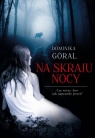 Na skraju nocy Dominika Góral