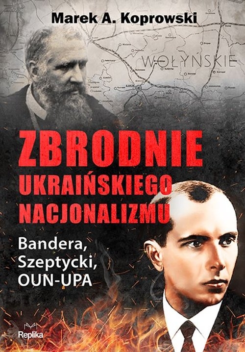 Zbrodnie ukraińskiego nacjonalizmu Koprowski Marek A.
