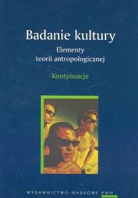 Badanie kultury Elementy teorii antropologicznej Kontynuacje