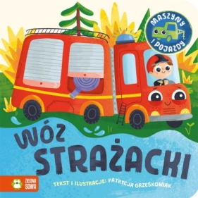Maszyny i pojazdy. Wóz strażacki - Patrycja Grześkowiak