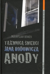 Tajemnica śmierci Jana Rodowicza Anody - Benken Przemysław
