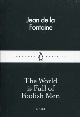 The World is Full of Foolish Men - Jean de La Fontaine