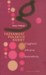 Tożsamość polskich kobiet Ciągłość zmiana konteksty Titkow Anna