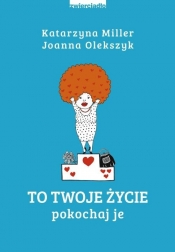 To Twoje życie. (Uszkodzona okładka) - Joanna Olekszyk, Miller Katarzyna