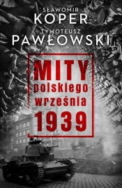 Mity polskiego września 1939 - Koper Sławomir, Pawłowski Tymoteusz