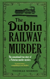 The Dublin Railway Murder - Morris Thomas