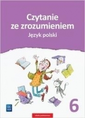 Czytanie ze zrozumieniem. Język polski. Zestawy ćwiczeń. Klasa 6. Szkoła podstawowa
