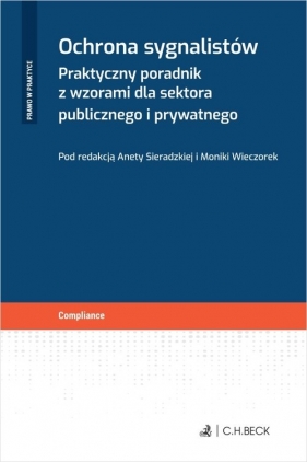 Ochrona sygnalistów Praktyczny poradnik z wzorami dla sektora publicznego i prywatnego - Sieradzka Aneta, Wieczorek Monika (red.)