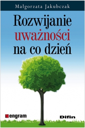 Rozwijanie uważności na co dzień - Małgorzata Jakubczak