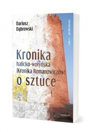 Kronik halicko-wołyńska... T.1 Architektura - Dariusz Dąbrowski