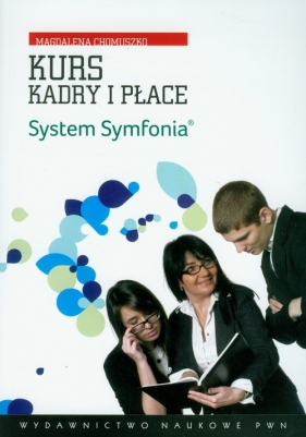 Kurs Kadry i Płace System Symfonia z płytą CD - Chomuszko Magdalena