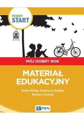 Pewny start.Mój dobry rok.Materiał edukacyjny - Aneta Pliwka, Katarzyna Radzka, Barbara Szostak