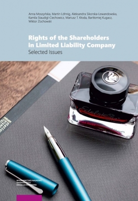 Rights of the Shareholders in Limited Liability Company - Anna Moszyńska, Wiktor Żochowski, Bartłomiej Kugacz, Martin Löhnig, Aleksandra Sikorska-Lewandowska