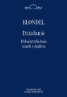 Działanie.Próba krytyki życia i nauki o praktyce Blondel Maurice