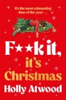 F##k It, Ita s Christmas Holly Atwood