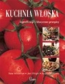 Kuchnia włoska Ingrediencje i klasyczne przepisy Whiteman Kate, Wright Jeni, Boggiano Angela