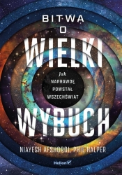 Bitwa o Wielki Wybuch - Niayesh Afshordi, Phil Halper