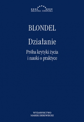 Działanie.Próba krytyki życia i nauki o praktyce - Maurice Blondel