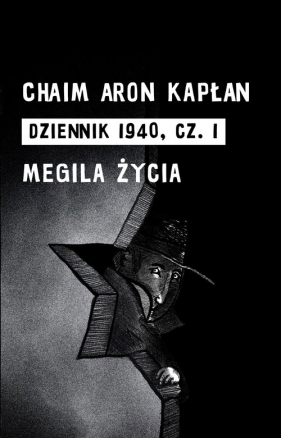 Dziennik 1940 Część 1 I Megila życia - Chaim Aron Kapłan