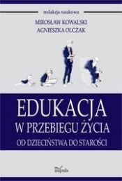 Edukacja w przebiegu życia - Olczak Agnieszka, Kowalski Mirosław