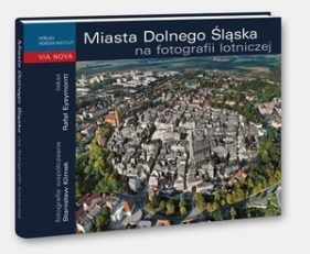 Miasta Dolnego Śląska na fotografii lotniczej - Rafał Eysymontt