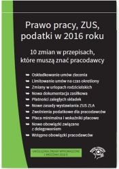 Prawo pracy ZUS podatki w 2016 r. 10 zmian w przepisach - stan prawny na wrzesień 2016