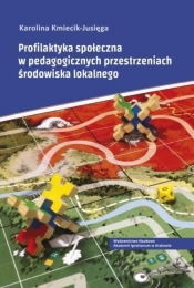 Profilaktyka społeczna w pedagogicznych przestrzeniach środowiska lokalnego