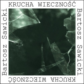 Krucha wieczność - Sawicki Bartosz
