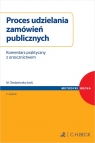 Proces udzielania zamówień publicznych Komentarz praktyczny z orzecznictwem