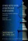 Zarządzanie zasobami ludzkimi Materiały do ćwiczeń Tworzenie kapitału Król Henryk Ludwiczyński Antoni (red.)