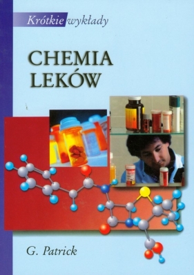 Krótkie wykłady. Chemia leków - Patrick Graham