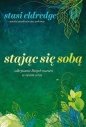 Stając się sobą. - Stasi Eldredge