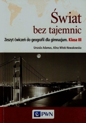 Świat bez tajemnic Geografia 3 Zeszyt ćwiczeń - Adamus Urszula, Witek-Nowakowska Alina