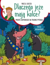 Dlaczego jeże mają kolce? Proste odpowiedzi na... - Mariola Jarocka