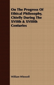 On The Progress Of Ethical Philosophy, Chiefly During The XVIIth & XVIIIth Centuries