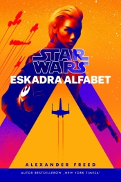 Star Wars. Eskadra Alfabet - Freed Alexander