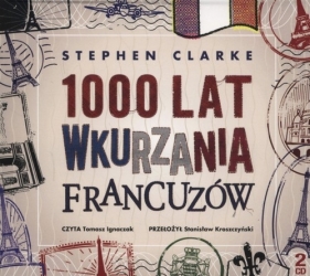 1000 lat wkurzania Francuzów (Audiobook) - Clarke Stephen