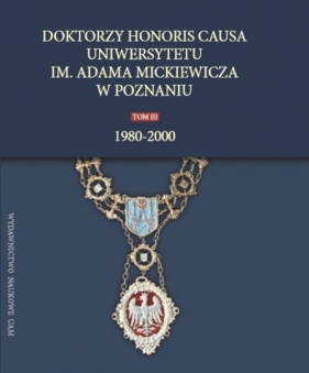 Doktorzy honoris causa Uniwersytetu im. Adama Mickiewicza w Poznaniu, tom III: 1980-2000
