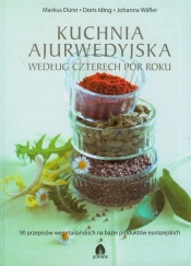 Kuchnia ajurwedyjska według czterech pór roku - Durst Markus, Iding Doris, Wafler Johanna