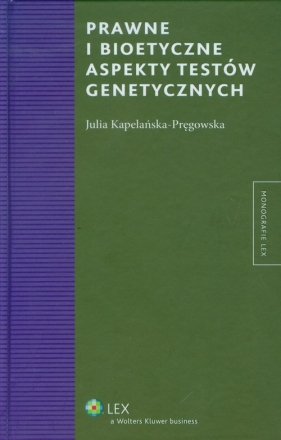 Prawne i bioetyczne aspekty testów genetycznych - Julia Kapelańska-Pręgowska