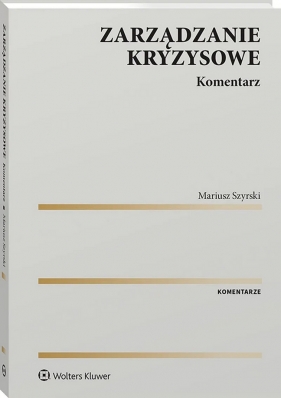 Zarządzanie kryzysowe. Komentarz - Mariusz Szyrski