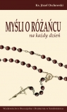 Myśli o Różańcu na każdy dzień Orchowski Józef