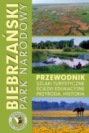 Biebrzański Park Narodowy. Przewodnik, szlaki... - Opracowanie zbiorowe