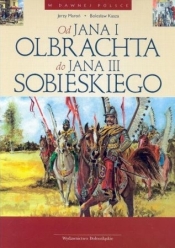 Od Jana i Olbrachta do Jana III Sobieskiego