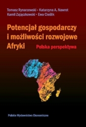 Potencjał gospodarczy i możliwości rozwojowe Afryki - Ewa Cieślik, Katarzyna Nawrot, Tomasz Rynarzewski