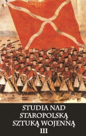 Studia nad staropolską sztuką wojenną Tom 3