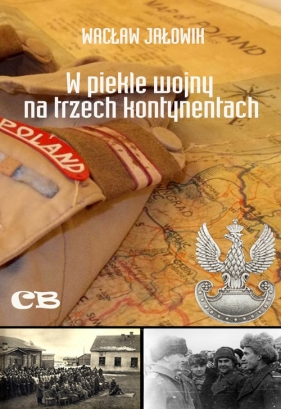 W piekle wojny na trzech kontynentach - Wacław Jałowik