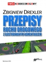 Przepisy ruchu drogowego z ilustr komentarzem  Zbigniew Drexler