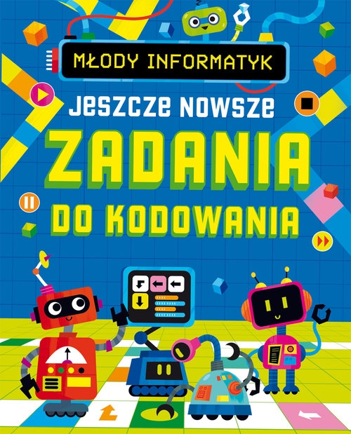 Młody informatyk. Jeszcze nowsze Zadania do kodowania