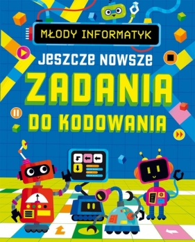 Młody informatyk. Jeszcze nowsze Zadania do kodowania - Opracowanie zbiorowe